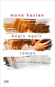 Buchcover von Bad Boys Buch "Begin Again" von Mona Kasten