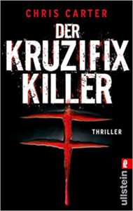 Buchcover Der Kruzifix Killer - Chris Carter (die besaten Psychothriller Bücher)
