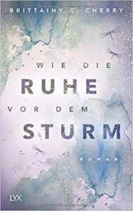 Buchcover Brittainy C. Cherry - Wie die Ruhe vor dem Sturm (Die besten Bad Boys Bücher)